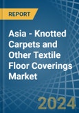Asia - Knotted Carpets and Other Textile Floor Coverings - Market Analysis, Forecast, Size, Trends and Insights- Product Image
