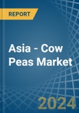 Asia - Cow Peas - Market Analysis, Forecast, Size, Trends and Insights- Product Image