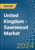 United Kingdom - Sawnwood (Non-Coniferous) - Market Analysis, Forecast, Size, Trends and Insights- Product Image