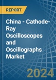 China - Cathode-Ray Oscilloscopes and Oscillographs - Market Analysis, Forecast, Size, Trends and Insights- Product Image