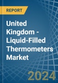 United Kingdom - Liquid-Filled Thermometers - Market Analysis, Forecast, Size, Trends and Insights- Product Image