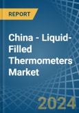 China - Liquid-Filled Thermometers - Market Analysis, Forecast, Size, Trends and Insights- Product Image