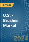 U.S. - Brushes - Market Analysis, Forecast, Size, Trends and Insights- Product Image