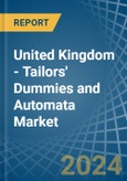 United Kingdom - Tailors' Dummies and Automata - Market Analysis, Forecast, Size, Trends and Insights- Product Image