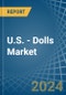 U.S. - Dolls - Market Analysis, Forecast, Size, Trends and Insights - Product Thumbnail Image