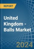 United Kingdom - Balls - Market Analysis, Forecast, Size, Trends and Insights- Product Image