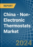 China - Non-Electronic Thermostats - Market Analysis, Forecast, Size, Trends and Insights- Product Image