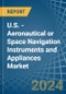 U.S. - Aeronautical or Space Navigation Instruments and Appliances - Market Analysis, Forecast, Size, Trends and Insights - Product Thumbnail Image