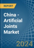 China - Artificial Joints - Market Analysis, Forecast, Size, Trends and Insights- Product Image