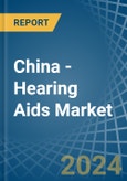 China - Hearing Aids - Market Analysis, Forecast, Size, Trends and Insights- Product Image