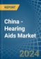 China - Hearing Aids - Market Analysis, Forecast, Size, Trends and Insights - Product Thumbnail Image