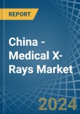 China - Medical X-Rays - Market Analysis, Forecast, Size, Trends and Insights- Product Image