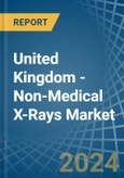United Kingdom - Non-Medical X-Rays - Market Analysis, Forecast, Size, Trends and Insights- Product Image