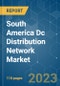 South America DC Distribution Network Market - Growth, Trends, and Forecasts (2023-2028) - Product Thumbnail Image