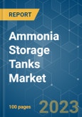 Ammonia Storage Tanks Market - Growth, Trends, COVID-19 Impact, and Forecasts (2023-2028)- Product Image