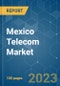 Mexico Telecom Market - Growth, Trends, Impact Of COVID-19, and Forecasts (2023-2028) - Product Thumbnail Image