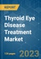 Thyroid Eye Disease Treatment Market - Growth, Trends, COVID-19 Impact, and Forecasts (2023-2028) - Product Thumbnail Image