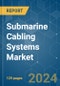 Submarine Cabling Systems - Market Share Analysis, Industry Trends & Statistics, Growth Forecasts 2019-2029 - Product Thumbnail Image