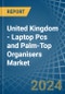 United Kingdom - Laptop Pcs and Palm-Top Organisers - Market Analysis, Forecast, Size, Trends and Insights - Product Image