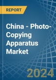 China - Photo-Copying Apparatus - Market Analysis, Forecast, Size, Trends and Insights- Product Image