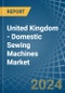 United Kingdom - Domestic Sewing Machines - Market Analysis, Forecast, Size, Trends and Insights - Product Thumbnail Image