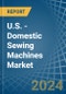 U.S. - Domestic Sewing Machines - Market Analysis, Forecast, Size, Trends and Insights - Product Thumbnail Image