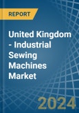 United Kingdom - Industrial Sewing Machines - Market Analysis, Forecast, Size, Trends and Insights- Product Image