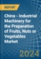 China - Industrial Machinery for the Preparation of Fruits, Nuts or Vegetables - Market Analysis, forecast, Size, Trends and Insights - Product Thumbnail Image