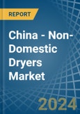 China - Non-Domestic Dryers - Market Analysis, Forecast, Size, Trends and Insights- Product Image