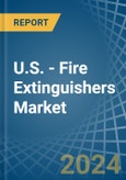 U.S. - Fire Extinguishers - Market Analysis, Forecast, Size, Trends and Insights- Product Image