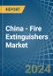 China - Fire Extinguishers - Market Analysis, Forecast, Size, Trends and Insights - Product Image