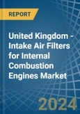 United Kingdom - Intake Air Filters for Internal Combustion Engines - Market Analysis, forecast, Size, Trends and Insights- Product Image