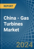 China - Gas Turbines - Market Analysis, Forecast, Size, Trends and Insights- Product Image