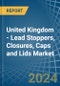 United Kingdom - Lead Stoppers, Closures, Caps and Lids - Market Analysis, Forecast, Size, Trends and Insights - Product Image
