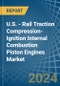 U.S. - Rail Traction Compression-Ignition Internal Combustion Piston Engines (Diesel or Semi-Diesel) - Market Analysis, Forecast, Size, Trends and Insights - Product Image