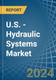 U.S. - Hydraulic Systems (Power Packs without Actuators) - Market Analysis, Forecast, Size, Trends and Insights- Product Image