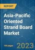 Asia-Pacific Oriented Strand Board Market - Growth, Trends, COVID-19 Impact, and Forecasts (2023-2028)- Product Image