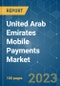 United Arab Emirates Mobile Payments Market - Growth, Trends, COVID-19 Impact, and Forecasts (2023-2028) - Product Thumbnail Image