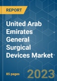 United Arab Emirates General Surgical Devices Market - Growth, Trends, and Forecasts (2023-2028)- Product Image