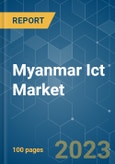 Myanmar ICT Market - Growth, Trends, COVID-19 Impact, and Forecasts (2023-2028)- Product Image