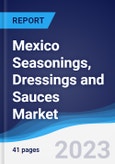 Mexico Seasonings, Dressings and Sauces Market Summary, Competitive Analysis and Forecast to 2027- Product Image