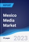 Mexico Media Market Summary, Competitive Analysis and Forecast to 2027 - Product Thumbnail Image