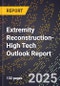 2025 Global Forecast for Extremity Reconstruction (2026-2031 Outlook)-High Tech Outlook Report - Product Thumbnail Image