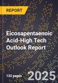 2025 Global Forecast for Eicosapentaenoic Acid (2026-2031 Outlook)-High Tech Outlook Report- Product Image