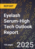 2025 Global Forecast for Eyelash Serum (2026-2031 Outlook)-High Tech Outlook Report- Product Image