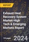 2024 Global Forecast for Exhaust Heat Recovery System (Ehrs) Market (2025-2030 Outlook)-High Tech & Emerging Markets Report - Product Thumbnail Image