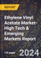 2024 Global Forecast for Ethylene Vinyl Acetate Market (2025-2030 Outlook)-High Tech & Emerging Markets Report - Product Thumbnail Image