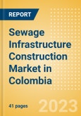 Sewage Infrastructure Construction Market in Colombia - Market Size and Forecasts to 2026 (including New Construction, Repair and Maintenance, Refurbishment and Demolition and Materials, Equipment and Services costs)- Product Image