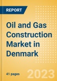 Oil and Gas Construction Market in Denmark - Market Size and Forecasts to 2026 (including New Construction, Repair and Maintenance, Refurbishment and Demolition and Materials, Equipment and Services costs)- Product Image
