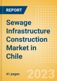 Sewage Infrastructure Construction Market in Chile - Market Size and Forecasts to 2026 (including New Construction, Repair and Maintenance, Refurbishment and Demolition and Materials, Equipment and Services costs)- Product Image